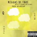 $hin、Yikes、Q - Niggas Be Fake (Explicit)
