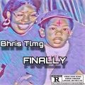 Bhris Tlmg - Finally (Explicit)