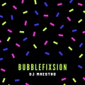 DJ Maestro - Bubblefixsion
