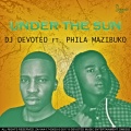 Phila Mazibuko、DJ Devoted - Under The Sun (OriginalMix)