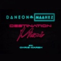 Chris Marsh、Daneon、Maahez - Destination Miami (Original Mix)