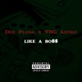 Dee Plugg、YNG Astro - Like a Bo$$ (Explicit)