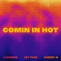 Cheery-O、Jay Psar、4Korners - Comin in Hot (Explicit)