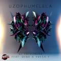 Uzophumelela (Feat. Reba & Presh T)