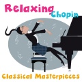 Relaxing Chopin: Classical Masterpieces, Soothing Music for Calm and Relaxation