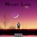 Keylluminati - Never Lose (Explicit)