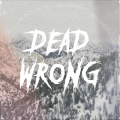 Dead Wrong (Explicit)