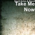 david gates、Bread - Take Me Now