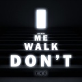 TRE - Don't Walk Me Down