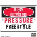 Fleetwood Fred、Tate228 - Pressure Freestyle (Explicit)