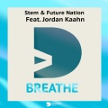 Stem、Jordan Kaahn、Future Nation - Breathe (Original Mix)