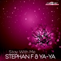 Stephan F、Ya-Ya - Stay With Me