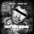 Smoke DZA、Yungjb - Get You Some (Explicit)