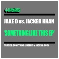 Jake D、Jacker Khan - Something Like This