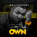 Oritse Femi - Dey Your Own