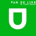 Van de Like - To Your Heart