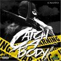 Calito - CATCH A BODY (Explicit)