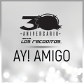 Ay! Amigo (Versión 30 Aniversario)