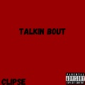 Clipse - Talkin Bout (Explicit)