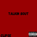 Clipse - Talkin Bout