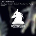 Oto Kapanadze - Goodbye Mission Control, Thanks For Trying (Original Mix)
