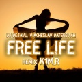 DJ Dejavu、Viacheslav Datskevich、K1M.r - Free Life (K1M.RRemix)