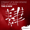 Straight Up、Max Denoise、Alvin River - Time Is Now