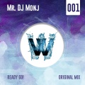 Mr. DJ Monj - Ready, Go! (Original Mix)