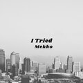 Mekko - I Tried (Explicit)