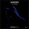 Shipops - Oh Babe (Original Mix)