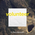 Volunteer - In the Unknown