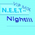 NEET~Night!!! (VIP MIX)