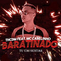 TH Cdm - Tu Vai Sentar (feat. MC Cabelinho)(Remix)