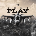 TB - Don't Play (Explicit)
