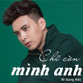 Hồ Quang Hiếu - Chỉ Còn Mình Anh