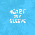 Heart on a Sleeve (Explicit)