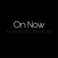 ivo、Cinquay、Iyonta、Micah - On Now (feat. Iyonta Micah & Ivo)(Explicit)