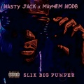 Nasty Jack、Filthy Gears、Mayhem NODB - Slix Big Pumper (Explicit)