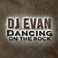 DJ Evan - Dancing on the Rock (Radio Edit)