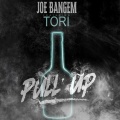 Joe Bangem、Tori - Pull Up (Explicit)