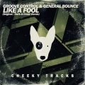 Duck、Cover、Groove Control、General Bounce - Like A Fool (Duck & Cover Remix)
