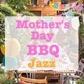 Mother's Day BBQ Jazz