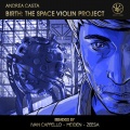 Andrea Casta - Birth: The Space Violin Project (IvanCappelloExtendedRemix)