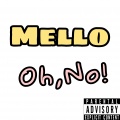 Mello - Oh,no! (Explicit)