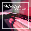 Midnight Piano Kiss: 2020 Collection of New Piano Only Music