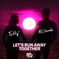 RejSende、Teddy - Let's Run Away Togehter
