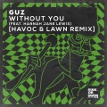 Guz、Hannah Jane Lewis - Without You (feat. Hannah Jane Lewis)(Havoc&LawnRemix)