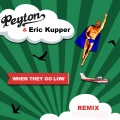 Peyton - When They Go Low (EricKupperRemix)