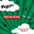Peyton - When They Go Low (TommyMcRemix)