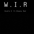 Double D、Shawty Red - W.I.R